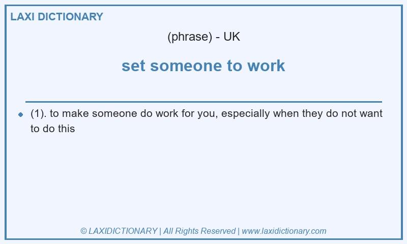 Definition set someone to work in British English