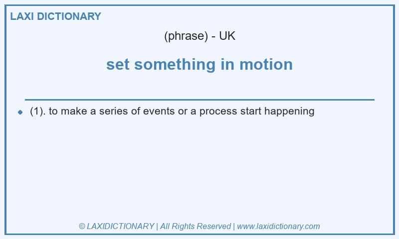 Definition set something in motion in British English