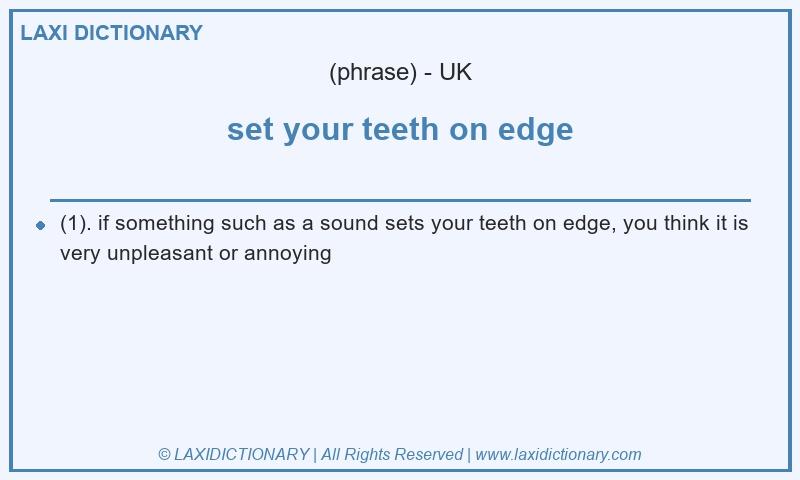 Definition set your teeth on edge in British English