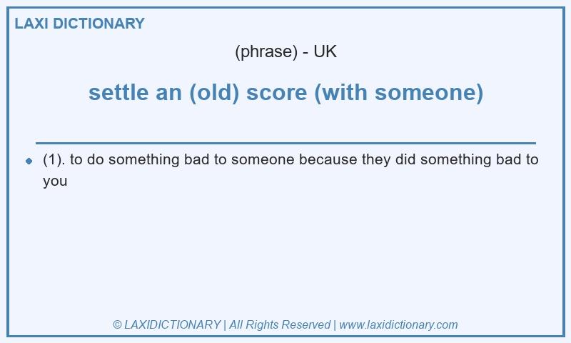 Definition settle an (old) score (with someone) in British English