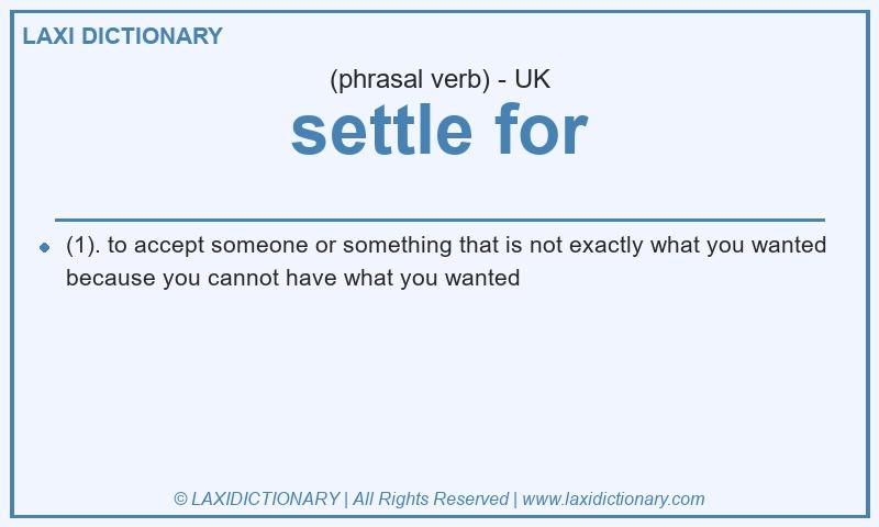 Definition settle for in British English