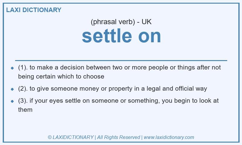 Definition settle on in British English