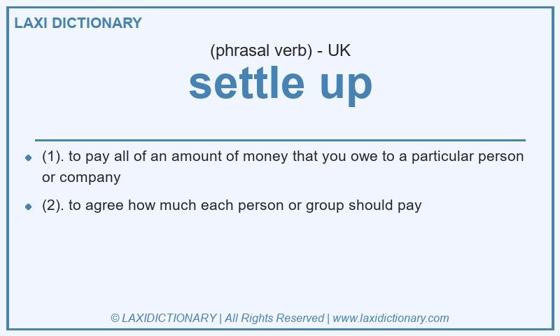 Definition settle up in British English