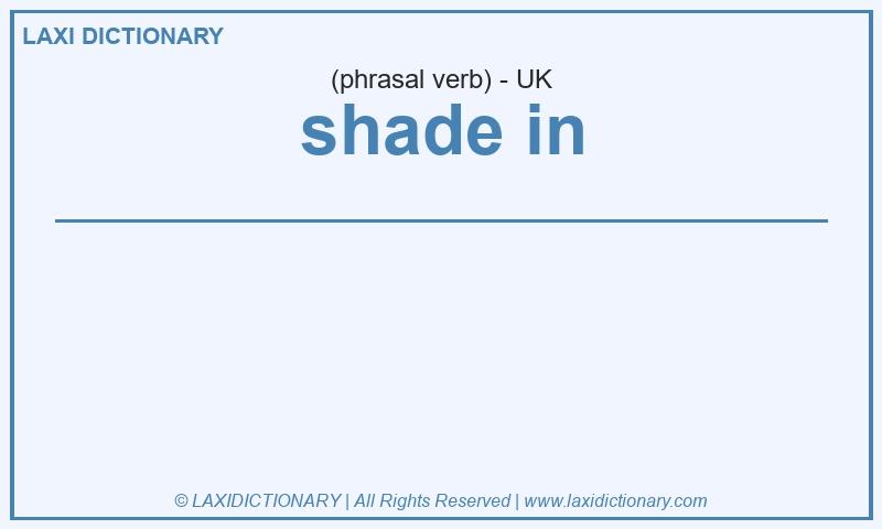 Definition shade in in British English