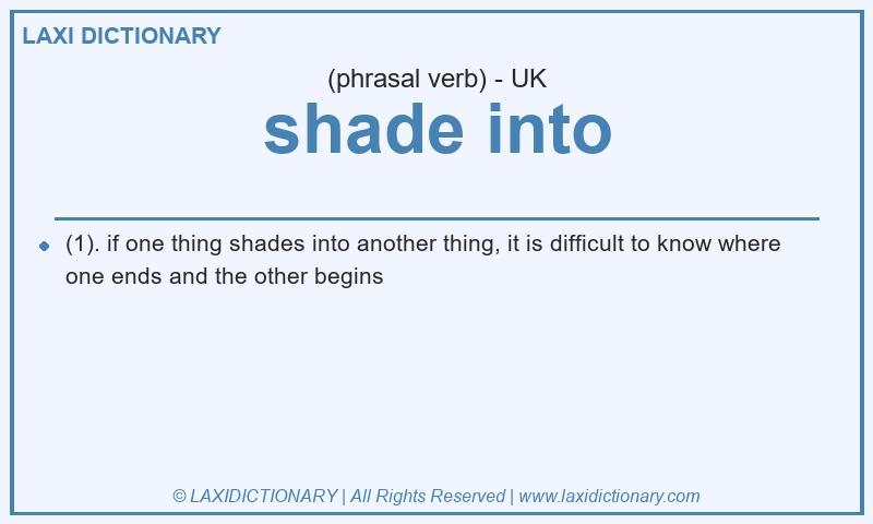 Definition shade into in British English