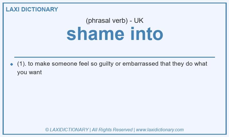Definition shame into in British English