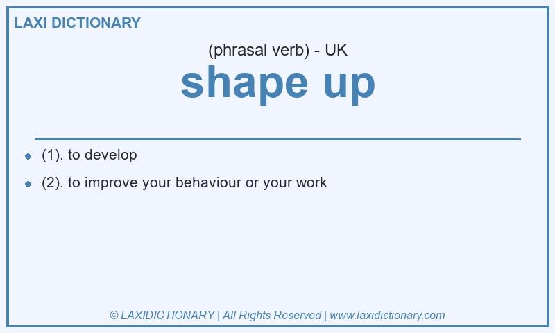 Definition shape up in British English
