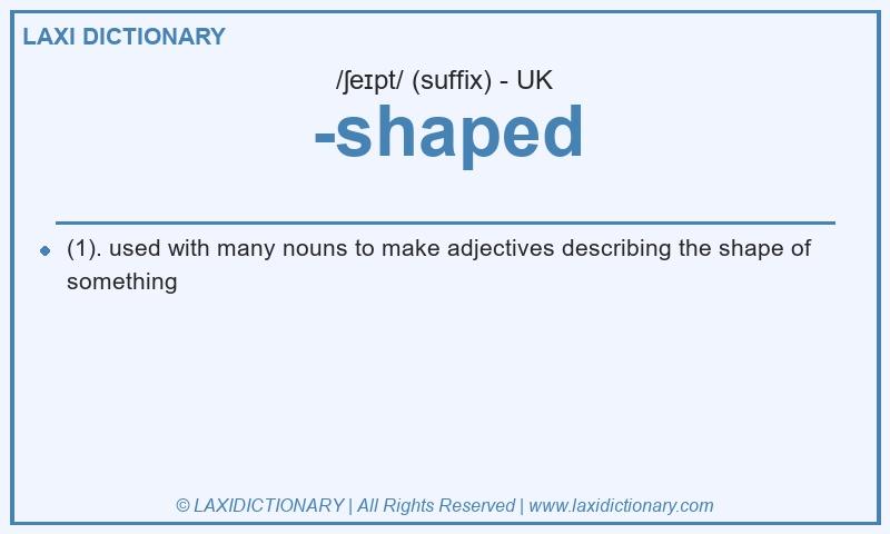 Definition -shaped in British English