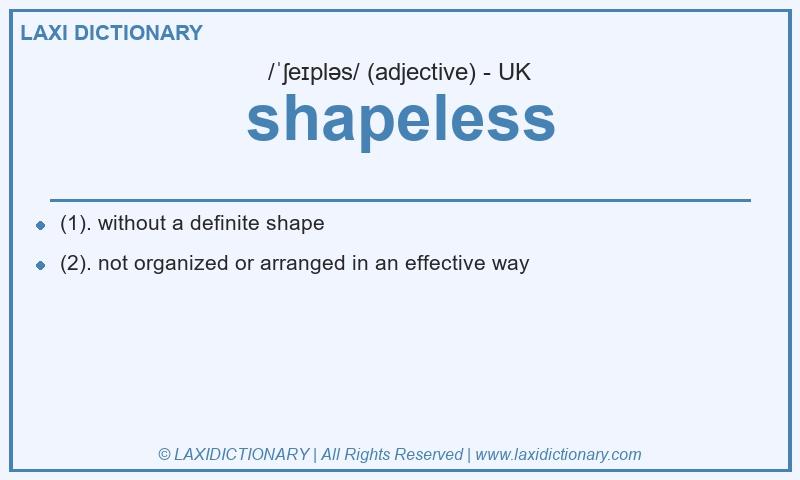 Definition shapeless in British English