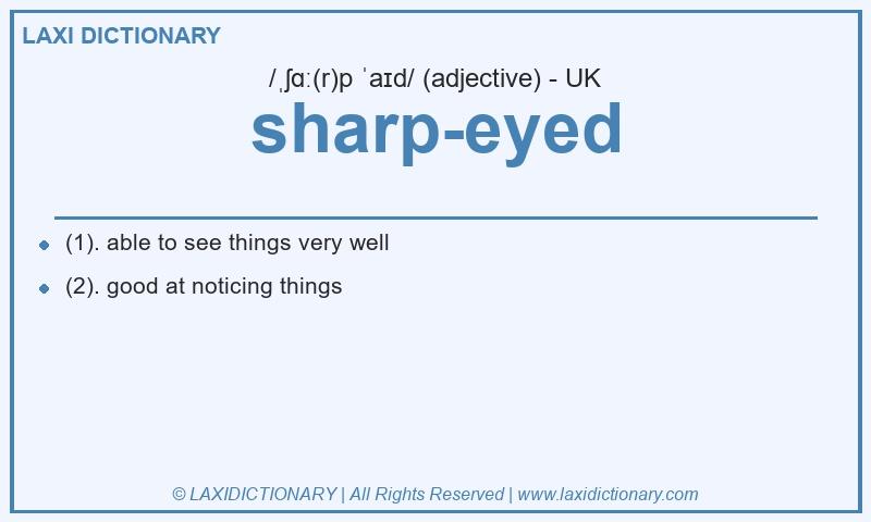 Definition sharp-eyed in British English