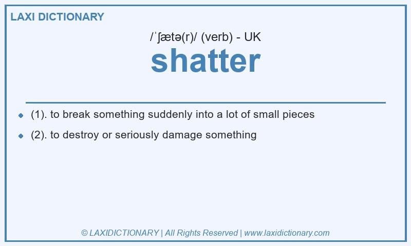 Definition shatter in British English
