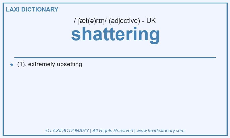 Definition shattering in British English