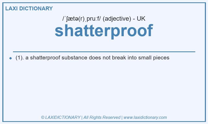 Definition shatterproof in British English