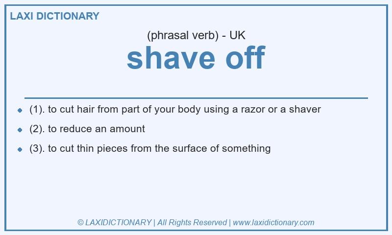 Definition shave off in British English