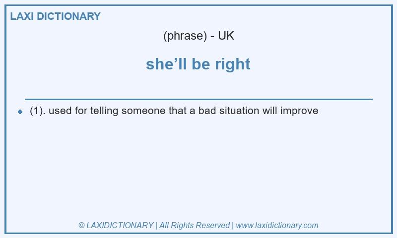 Definition she’ll be right in British English