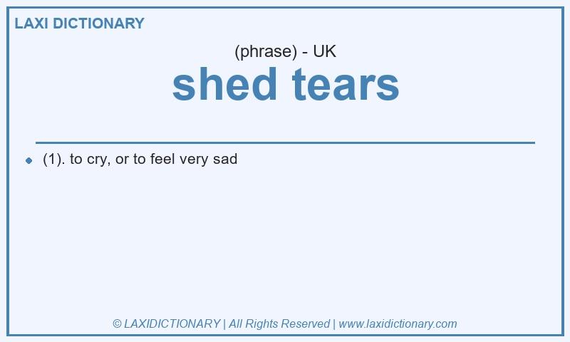 Definition shed tears in British English