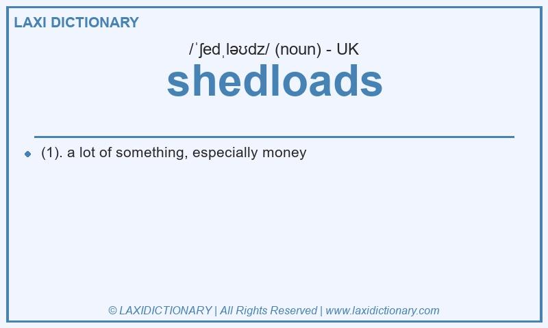 Definition shedloads in British English