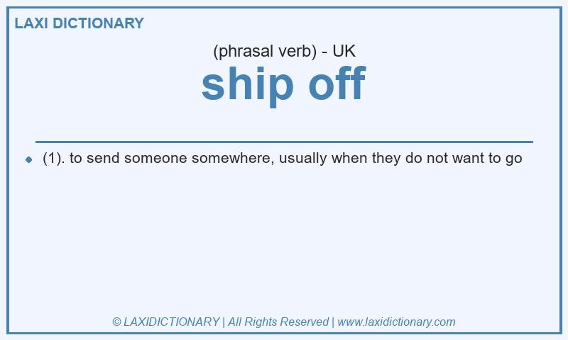 Definition ship off in British English
