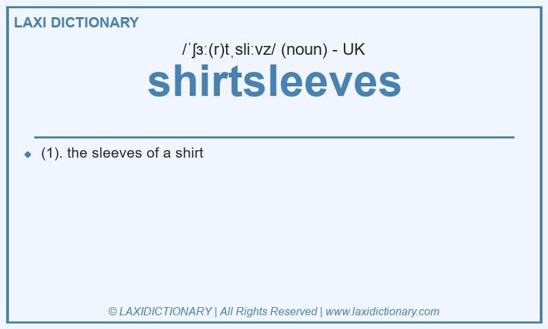 Definition shirtsleeves in British English