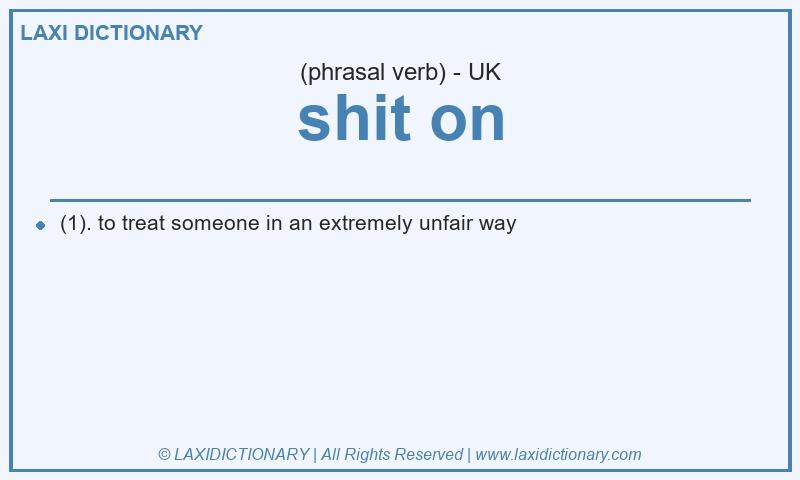 Definition shit on in British English