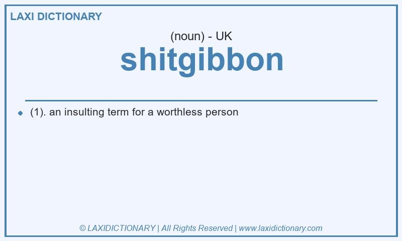 Definition shitgibbon in British English