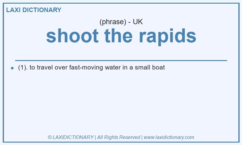 Definition shoot the rapids in British English