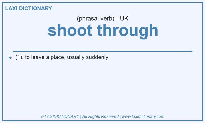 Definition shoot through in British English