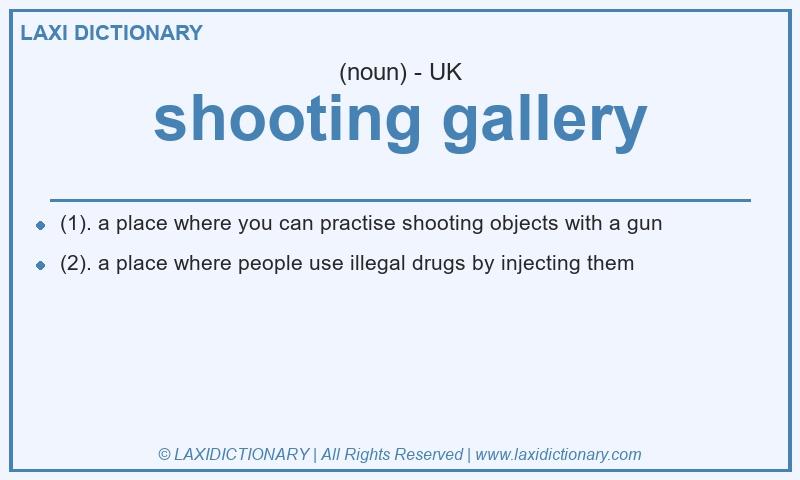Definition shooting gallery in British English