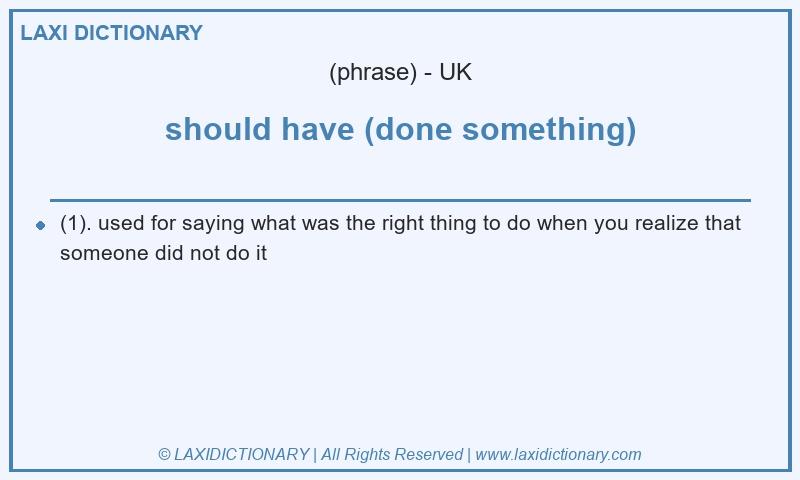 Definition should have (done something) in British English