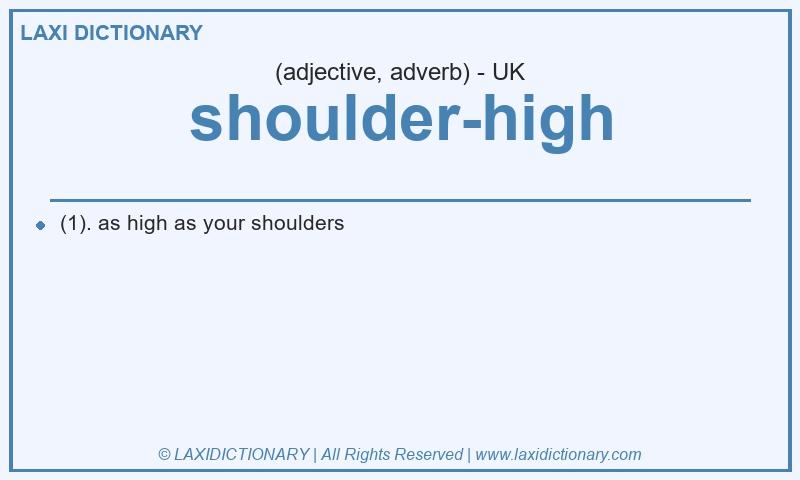 Definition shoulder-high in British English
