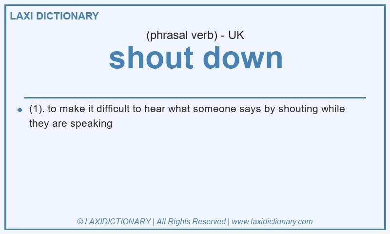Definition shout down in British English