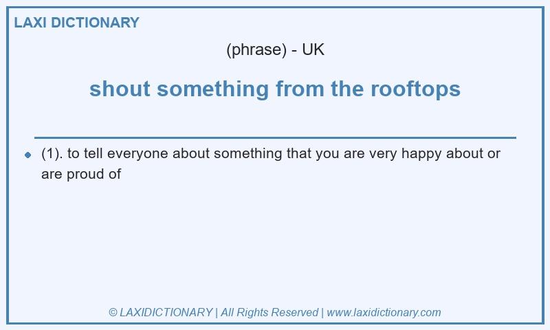 Definition shout something from the rooftops in British English
