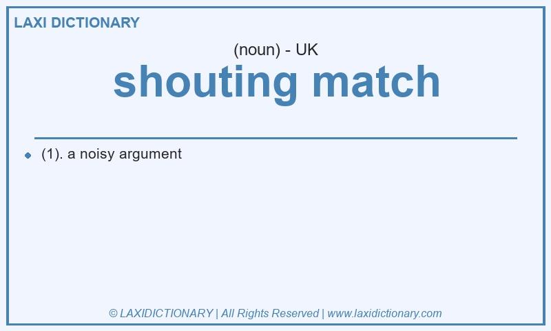 Definition shouting match in British English