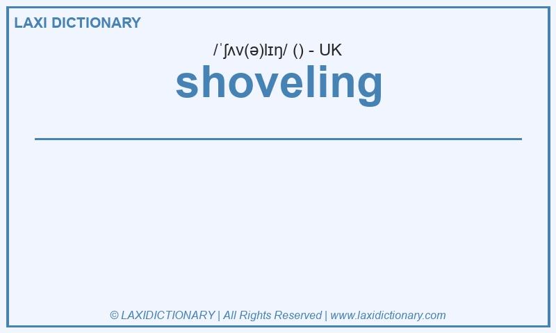 Definition shoveling in British English