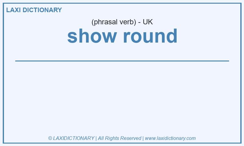 Definition show round in British English