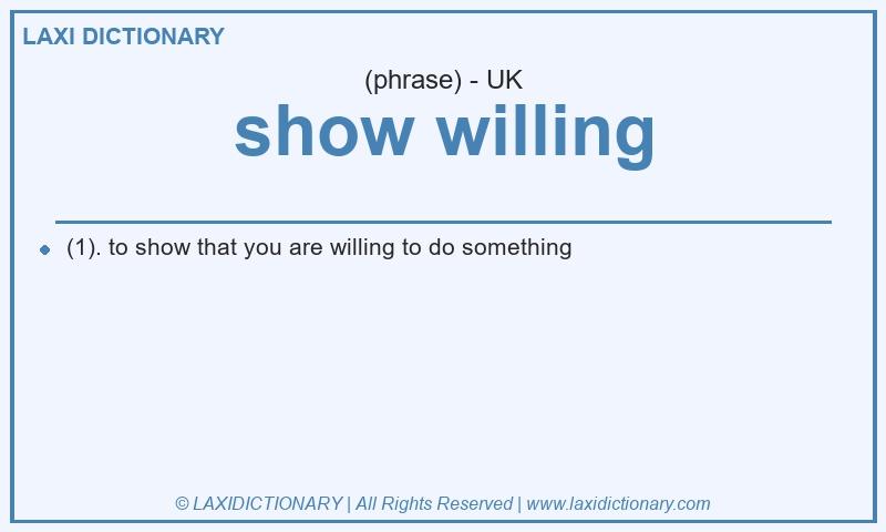 Definition show willing in British English