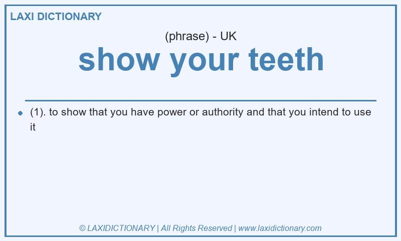 Definition show your teeth in British English
