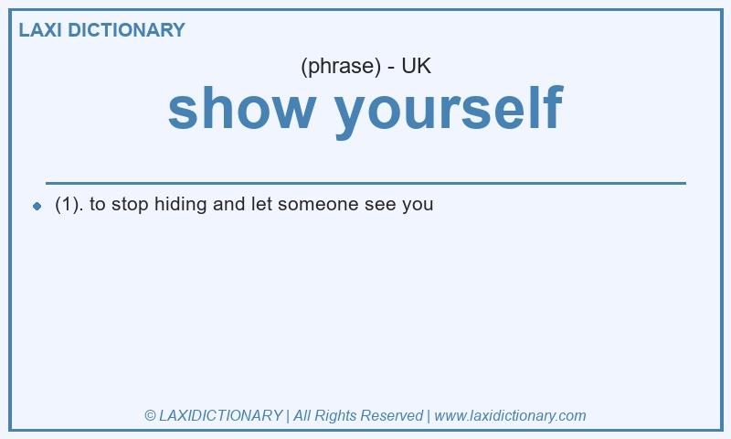 Definition show yourself in British English