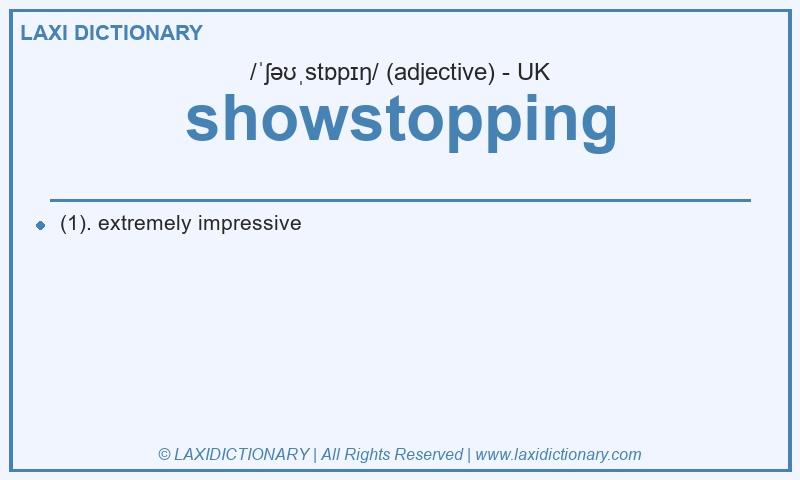 Definition showstopping in British English