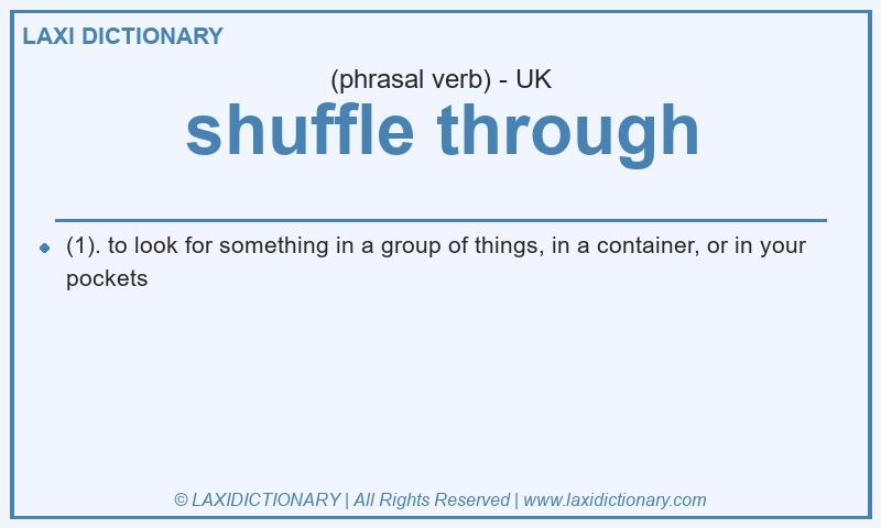 Definition shuffle through in British English