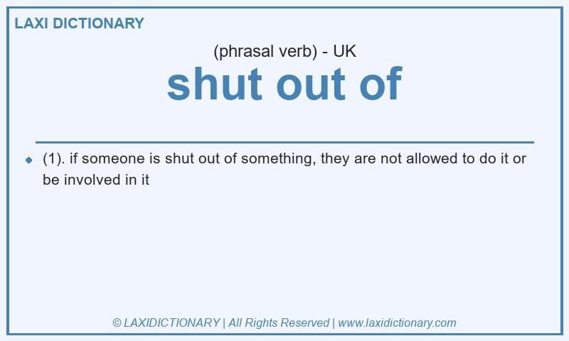 Definition shut out of in British English