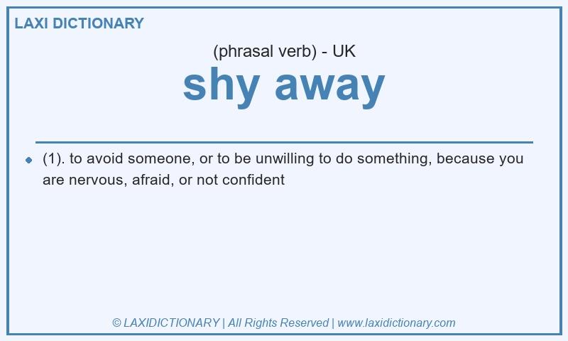 Definition shy away in British English