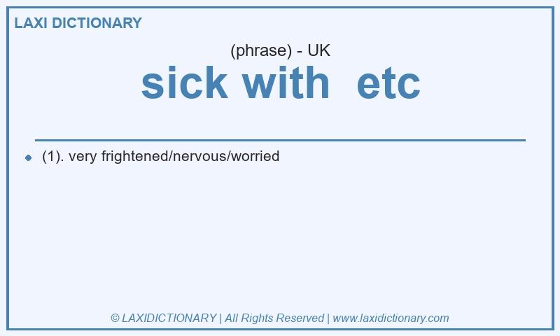 Definition sick with etc in British English