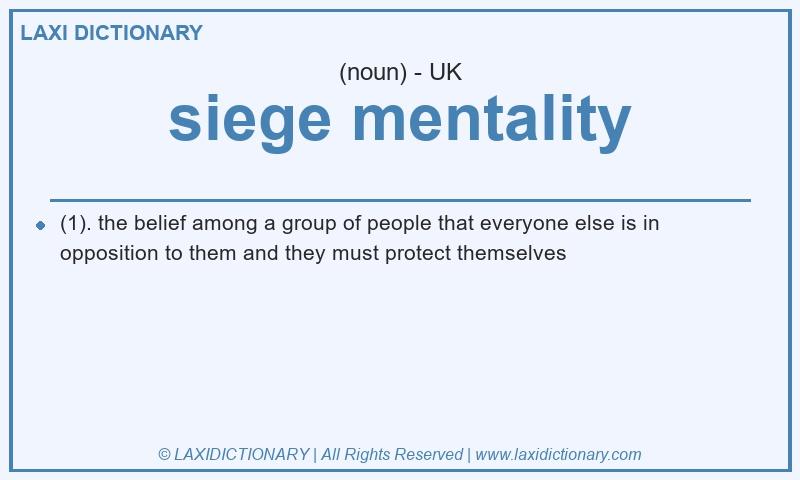 Definition siege mentality in British English