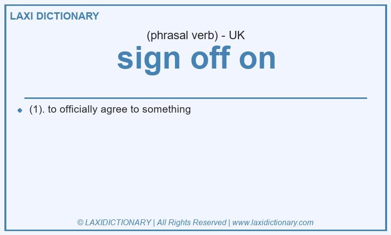 Definition sign off on in British English