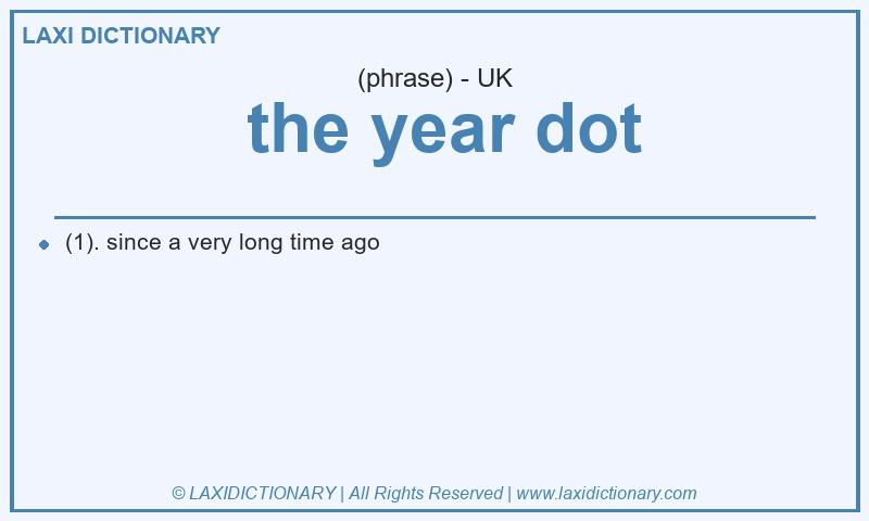 Definition  the year dot in British English