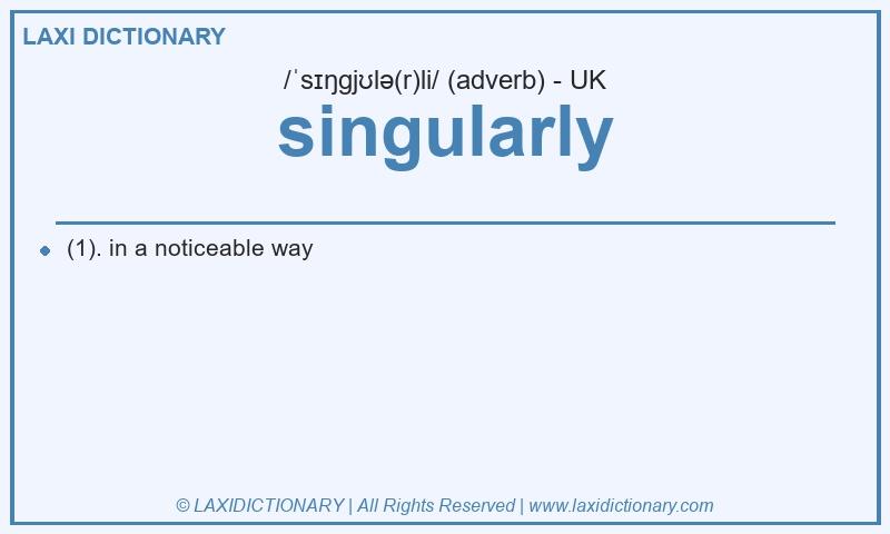 Definition singularly in British English