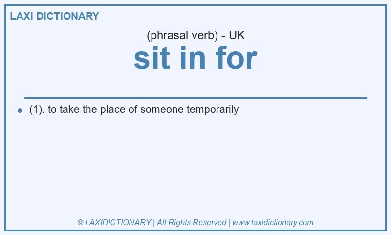 Definition sit in for in British English