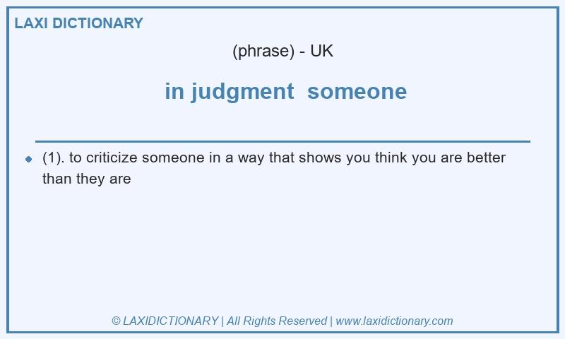 Definition  in judgment  someone in British English