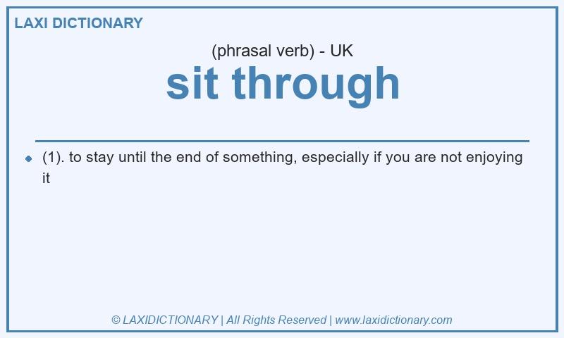 Definition sit through in British English